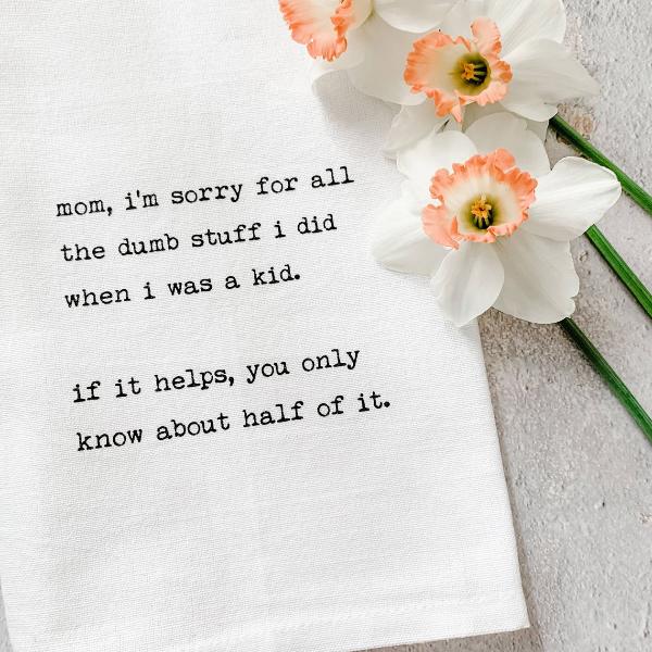 Mom I'm Sorry - Tea Towel