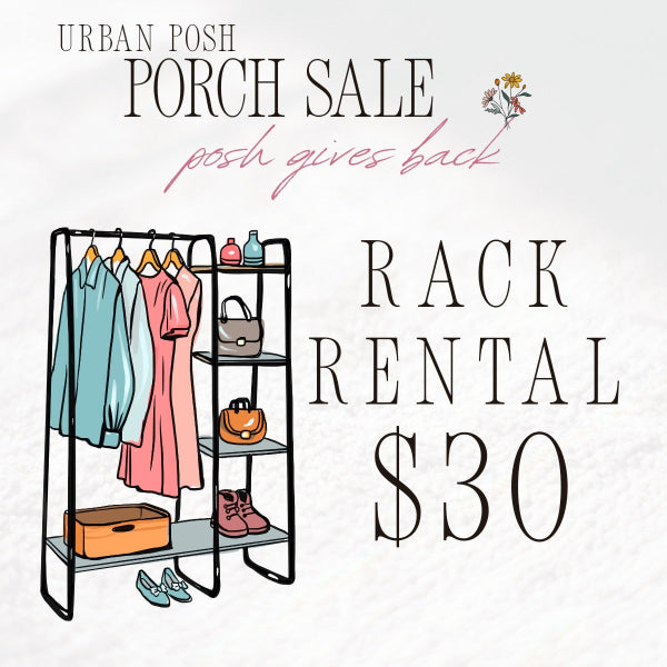 Rack Rental $30 Urban Posh Porch Sale-POSH gives back