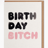 Birthday B***h Card