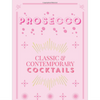 Prosecco Cocktails: Classic & Contemporary Cocktails